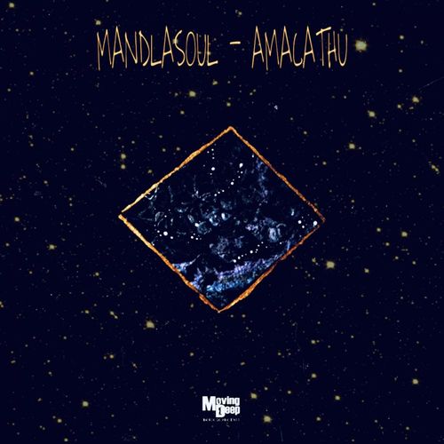 MANDLASOUL - Amacathu / Moving Deep Records
