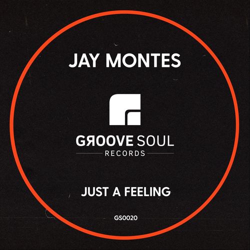 Jay Montes - Just A Feeling / Groove Soul Records