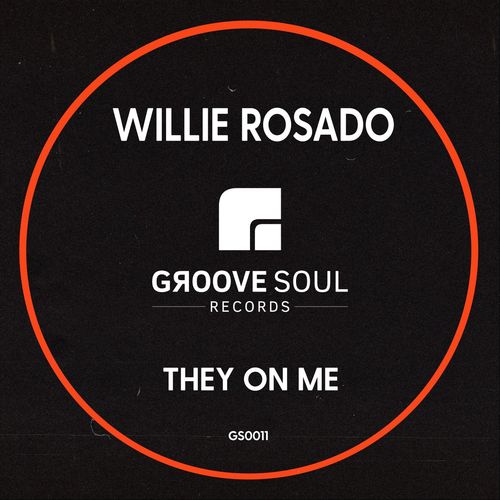 Willie Rosado - They On Me / Groove Soul Records