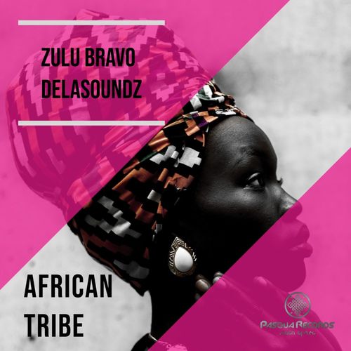 Zulu Bravo & DeLASoundz - African Tribe / Pasqua Records S.A