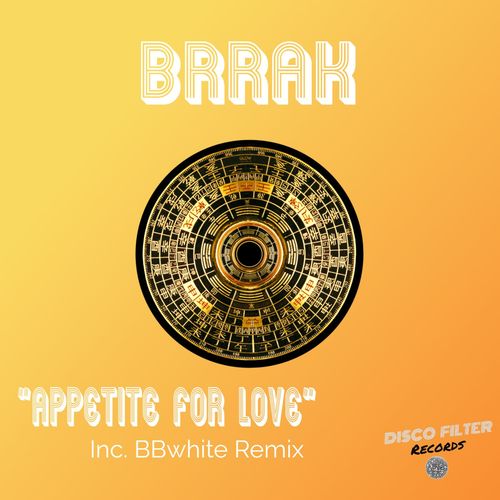 Brrak - Appetite For Love / Disco Filter Records