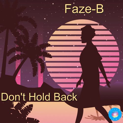 Faze-B - Don't Hold Back / Disco Down