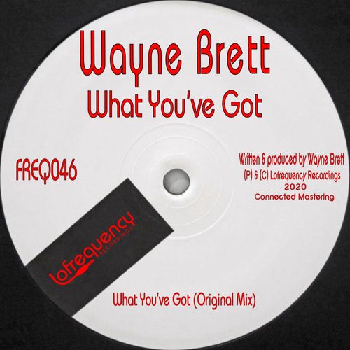 Wayne Brett - What You've Got / Lofrequency Recordings