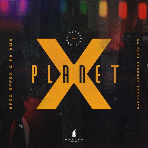 Afro Effex & Pa Ama - Planet X / Da Fuba Records