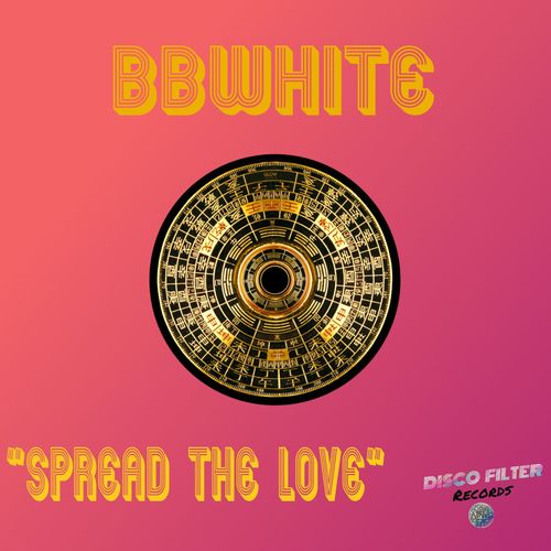 BBwhite - Spread The Love / Disco Filter Records