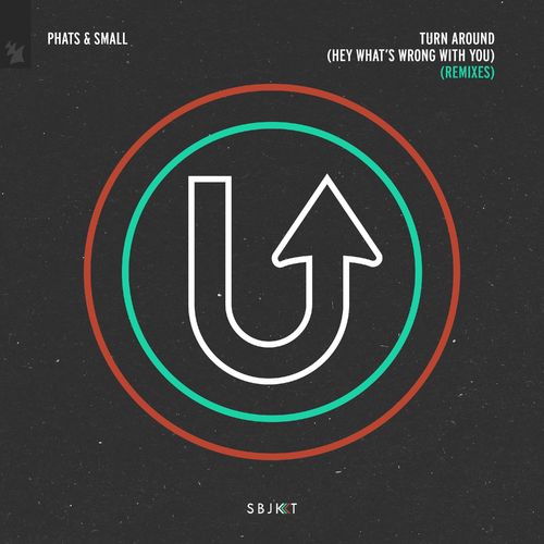 Phats & Small - Turn Around (Hey What’s Wrong With You) (Remixes) / Armada Subjekt