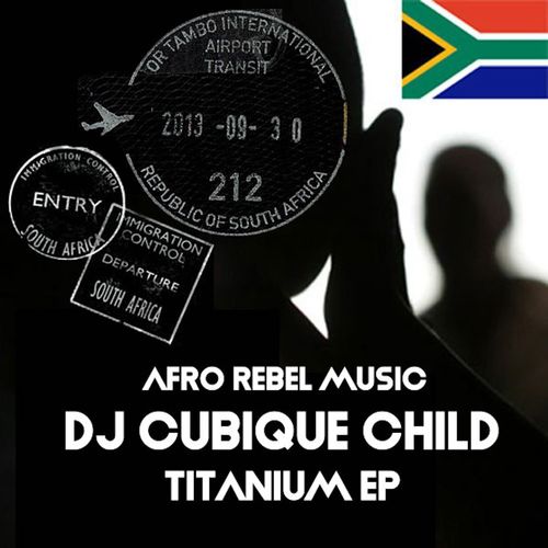 DJ Cubique Child - Titanium / Afro Rebel Music