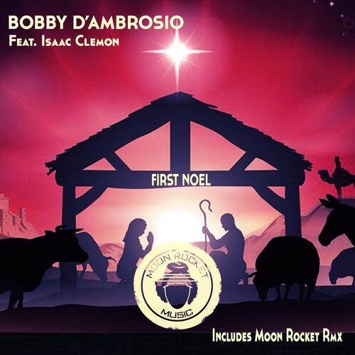 Bobby D'Ambrosio - First Noel / Moon Rocket Music
