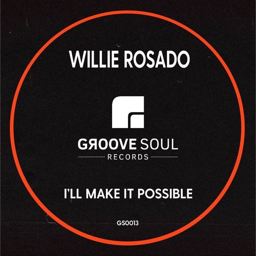 Willie Rosado - I'll Make It Possible / Groove Soul Records
