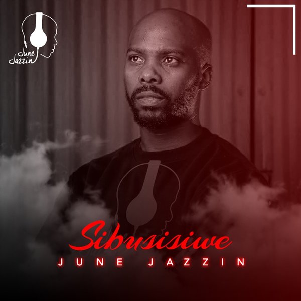 June Jazzin - Sibusisiwe / Chymamusiq Records