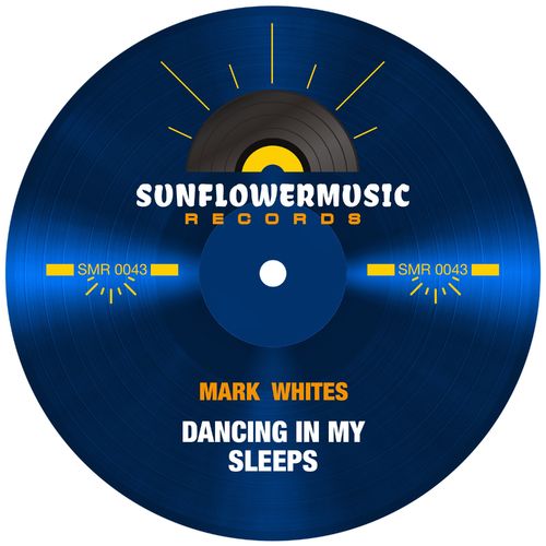 Mark Whites - Dancing In My Sleep / Sunflowermusic Records