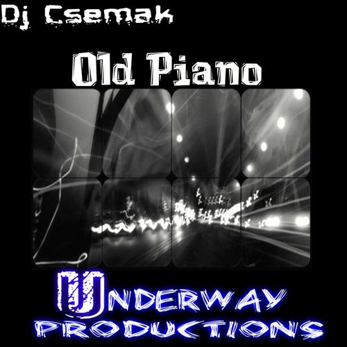 Dj Csemak - Old Piano / Underway Productions
