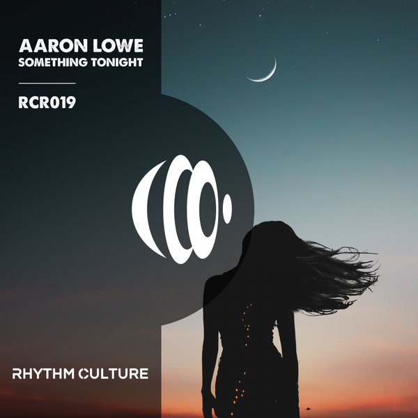 Aaron Lowe - Something Tonight / Rhythm Culture Records