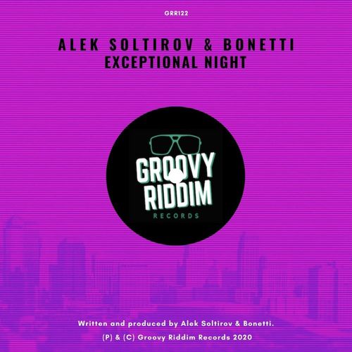 Alek Soltirov & Bonetti - Exceptional Night / Groovy Riddim Records
