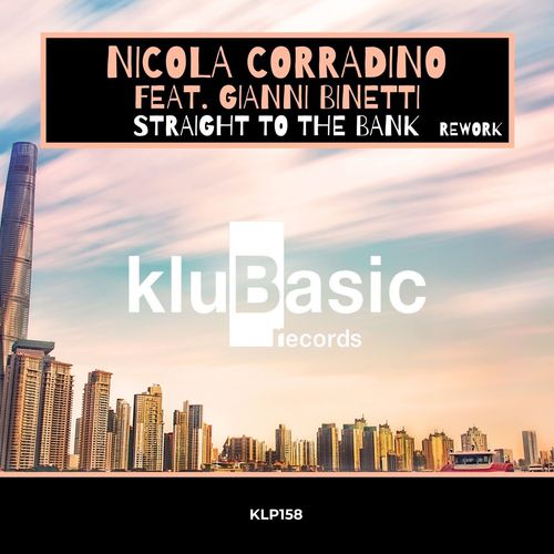 Nicola Corradino ft Gianni Binetti - Straight To The Bank (Rework) / kluBasic Records