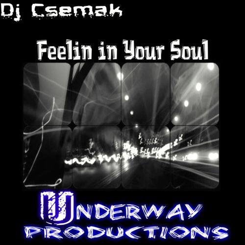 Dj Csemak - Feelin in Your Soul / Underway Productions