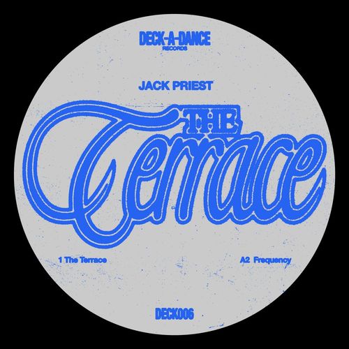 Jack Priest - The Terrace / Deck-A-Dance Records