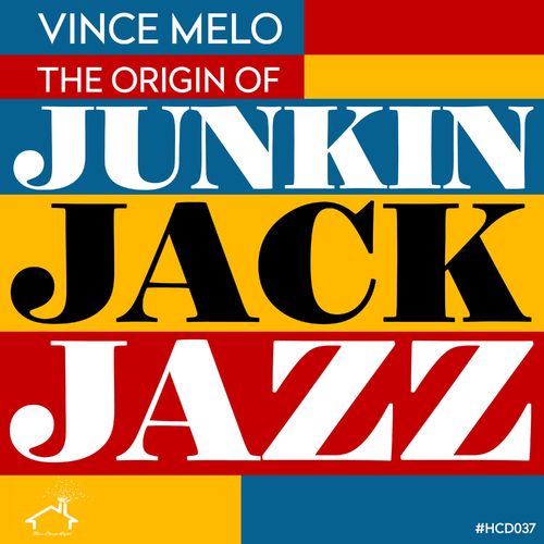 Vince Melo - The Origin of Junkin Jack Jazz / House Chicago Digital