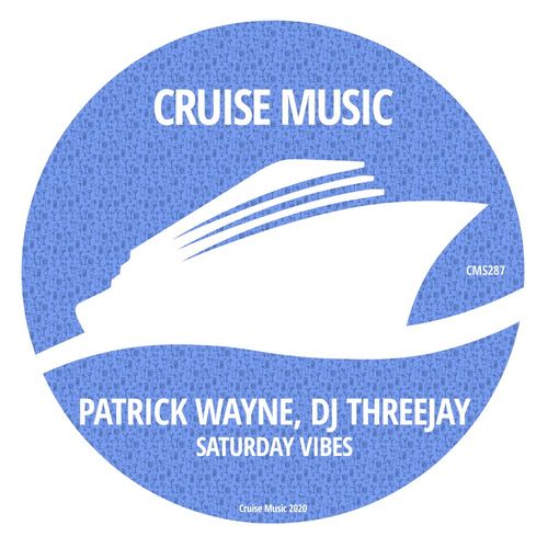 Patrick Wayne & DJ ThreeJay - Saturday Vibes / Cruise Music