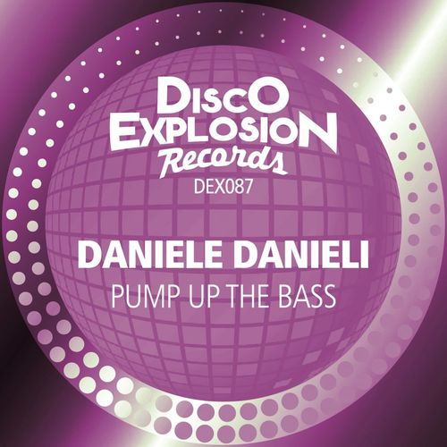 Daniele Danieli - Pump Up The Bass / Disco Explosion Records
