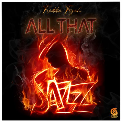 Freddie Fiyah - All That Jazz / Campo Alegre Productions