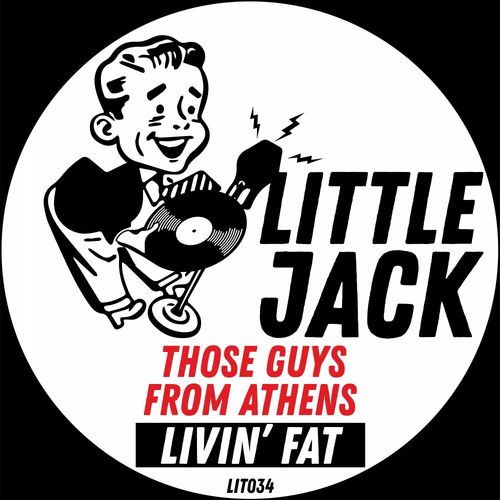 Those Guys From Athens - Livin' Fat / Little Jack