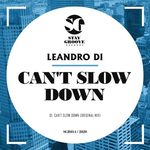Leandro Di - Can't Slow Down / Stay Groove Records