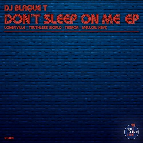 Dj Blaque T - Don't sleep on me EP / Soul Treasure Latin