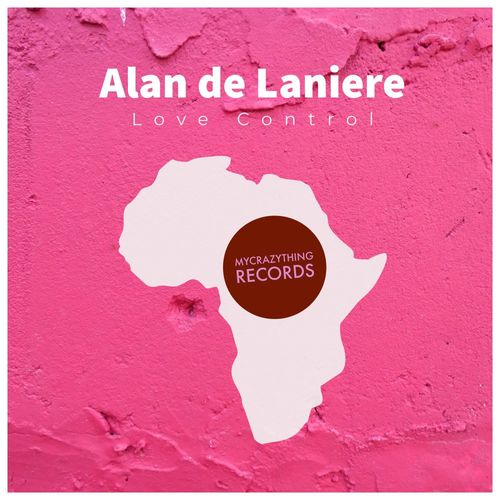 Alan De Laniere - Love Control / Mycrazything Records