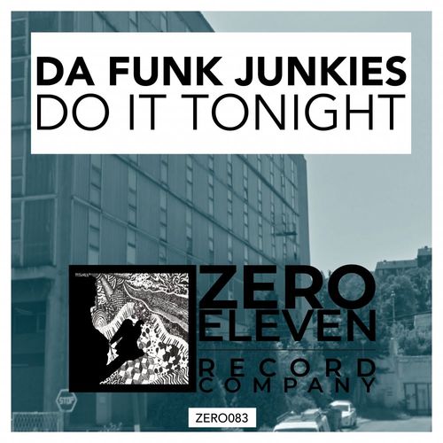 Da Funk Junkies - Do It Tonight / Zero Eleven Record Company