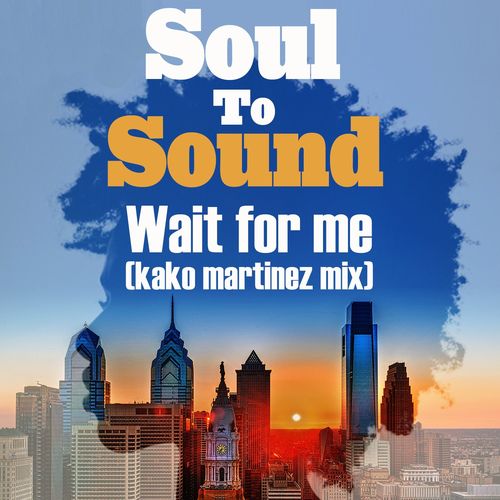 Soul to Sound - Wait for Me (Kako Martinez Mix) / On Work