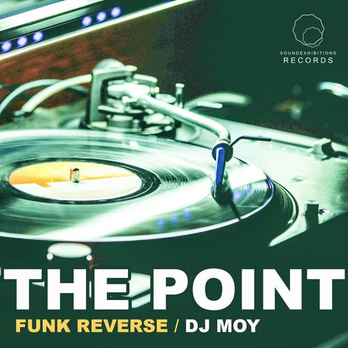 Dj Moy & Funk ReverSe - The Point / Sound-Exhibitions-Records