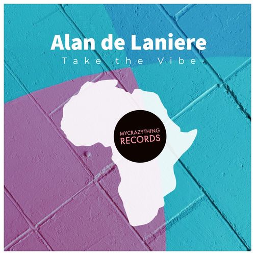 Alan De Laniere - Take The Vibe / Mycrazything Records