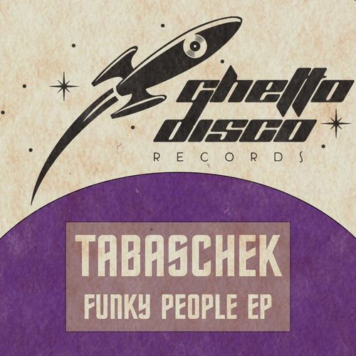 Tabaschek - Funky People EP / Ghetto Disco Records