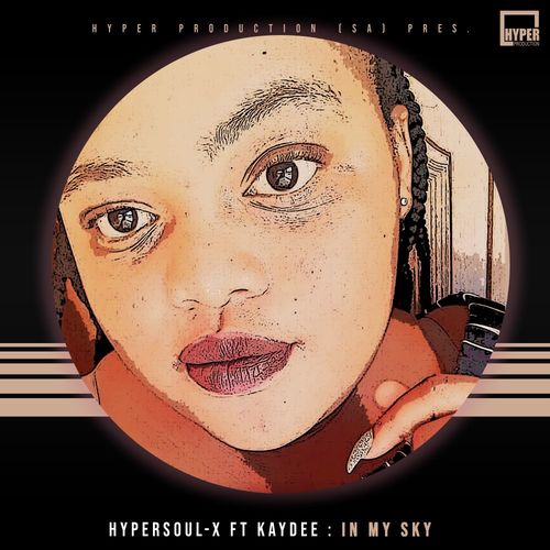 HyperSOUL-X ft Kaydee - In My Sky / Hyper Production (SA)