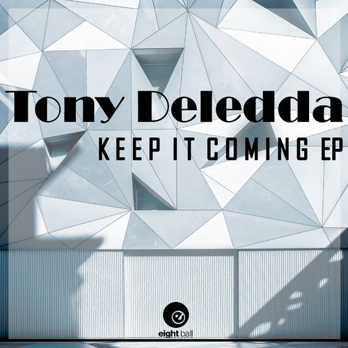 Tony Deledda - Keep It Coming EP / Eightball Records Digital