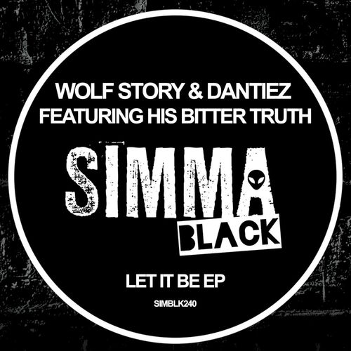 Wolf Story, Dantiez, His Bitter Truth - Let It Be / Simma Black