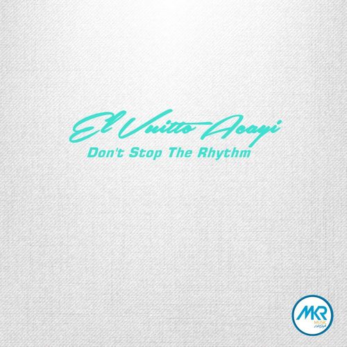 El Vuitto Acayi - Don't Stop The Rhythm / MKR MUSIC (PTY) Ltd