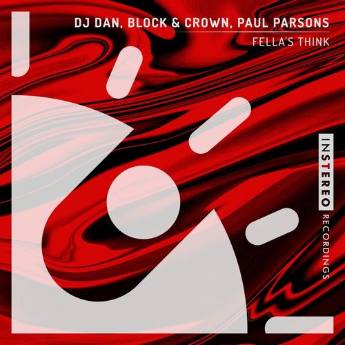 DJ Dan, Block & Crown & Paul Parson's - Fella's Think / InStereo Recordings