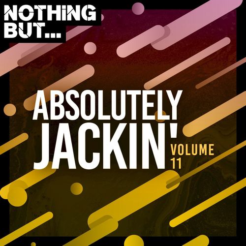 VA - Nothing But... Absolutely Jackin', Vol. 11 / Nothing But