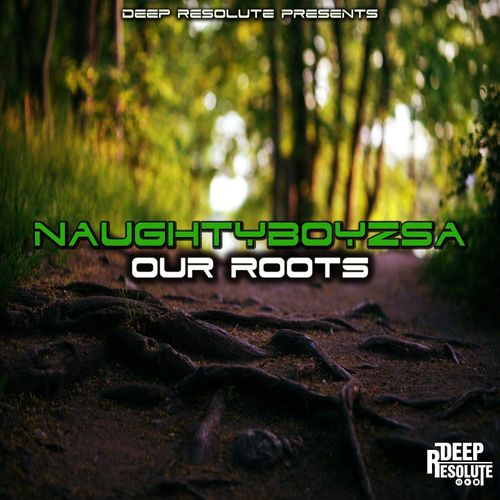 NaughtyBoyzSA - Our Roots / Deep Resolute (PTY) LTD