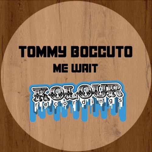 Tommy boccuto - Me Wait / Kolour Recordings