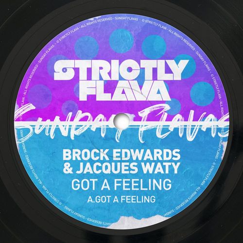 Brock Edwards & Jacques Waty - Got a Feeling / Strictly Flava