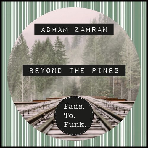 Adham Zahran - Beyond The Pines / Fade To Funk