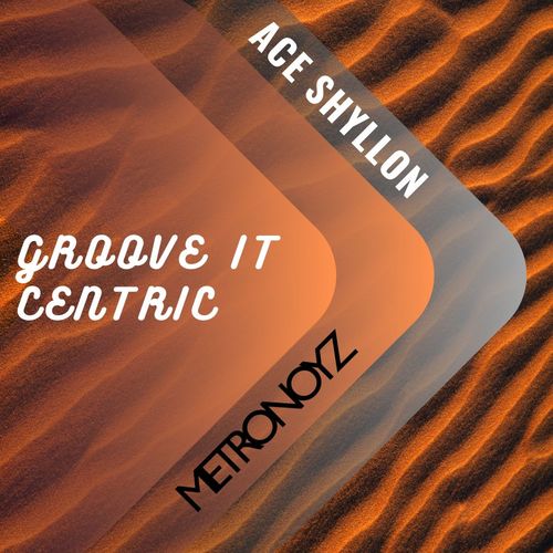 Ace Shyllon - Groove It Centric / Metronoyz