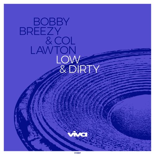 Bobby Breezy & Col Lawton - Low & Dirty / Viva Recordings