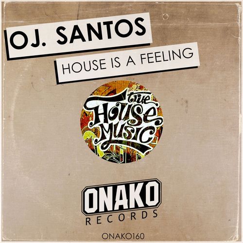OJ. Santos - House is a Feeling / Onako Records