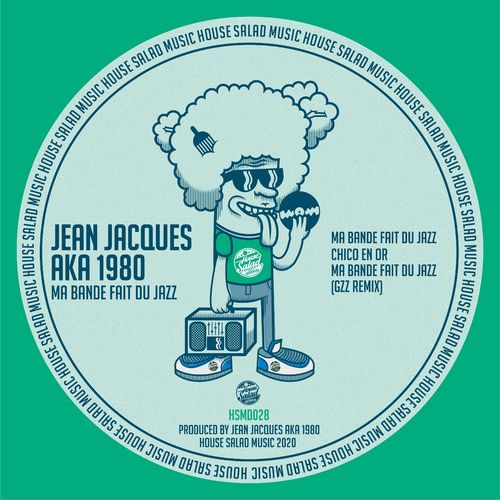 Jean Jacques aka 1980 - Ma bande fait du jazz / House Salad Music