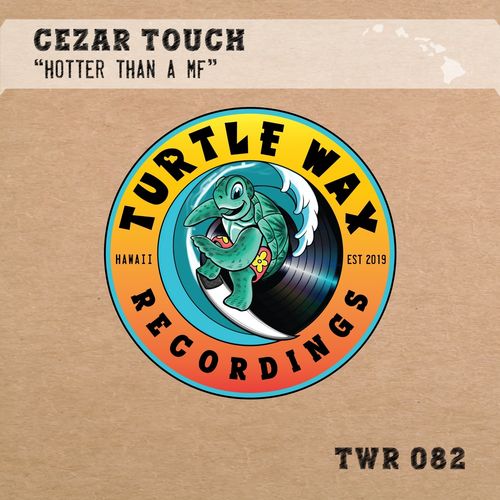 Cezar Touch - Hotter Than a Mf / Turtle Wax Recordings