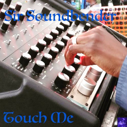 Sir Soundbender - Touch Me / Miggedy Entertainment